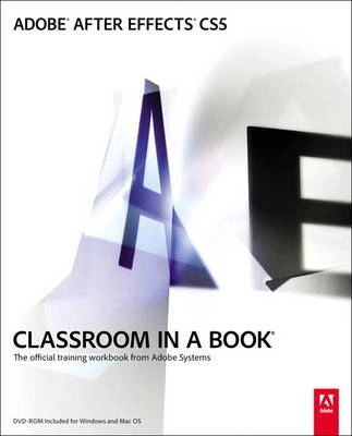 Adobe After Effects CS5 classroom in a book : the official training workbook from Adobe Systems; Adobe Systems (COR); 2010