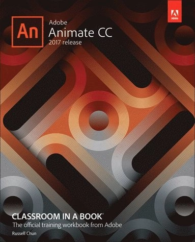 Adobe Animate CC Classroom in a Book (2017 release); Russell Chun; 2017