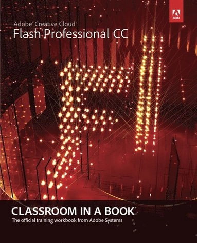 Adobe Flash Professional CC classroom in a book [Elektronisk resurs]; Adobe Creative Team (COR); 2013