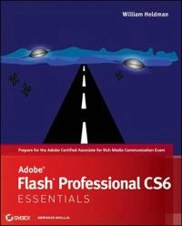 Adobe Flash Professional CS6 Essentials; William Heldman; 2012