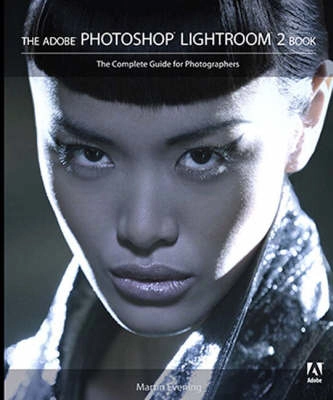 Adobe Photoshop Lightroom 2 book : the complete guide for photographers ; Martin Evening; 2008