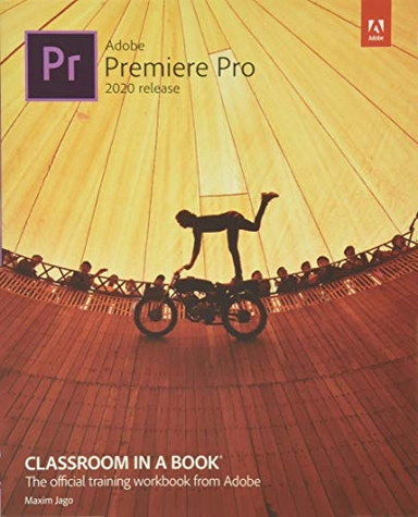 Adobe Premiere Pro Classroom in a Book (2020 release); Maxim Jago; 2020