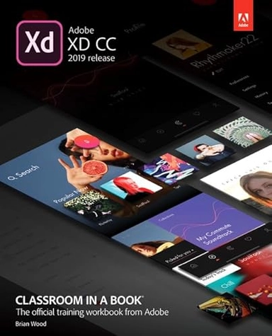 Adobe XD CC Classroom in a Book; Brian Wood; 2019