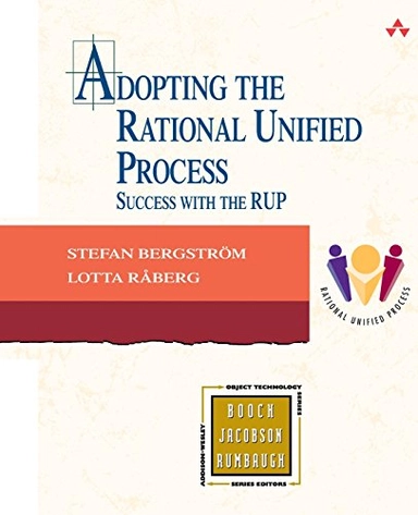 Adopting the Rational Unified Process : success with the RUP; Stefan Bergström; 2004