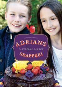 Adrians skafferi : familjens bakbok; Veronica Larsson; 2015