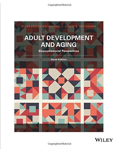 Adult development & aging : biopsychosocial perspectives