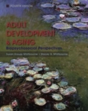 Adult Development and Aging: Biopsychosocial Perspectives