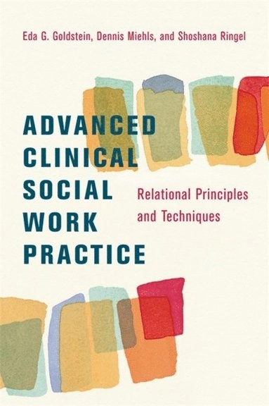 Advanced clinical social work practice : relational principles and techniques; Eda G. Goldstein; 2009