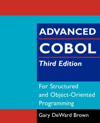 Advanced COBOL for Structured and Object-Oriented Programming, 3rdEdition; Gary DeWard Brown; 1998