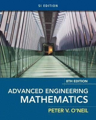 Advanced Engineering Mathematics, SI Edition; Peter O'Neil; 2017
