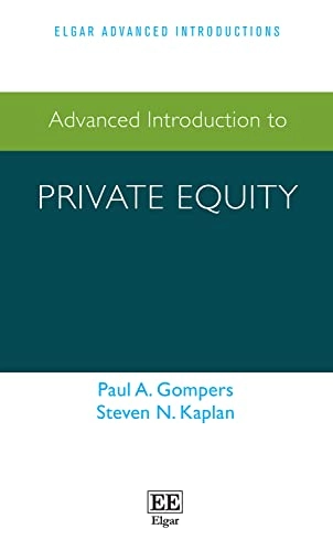 Advanced Introduction to Private Equity; Paul A Gompers, Steven N Kaplan; 2022