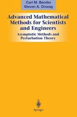 Advanced mathematical methods for scientists and engineers; Carl M. Bender; 1999
