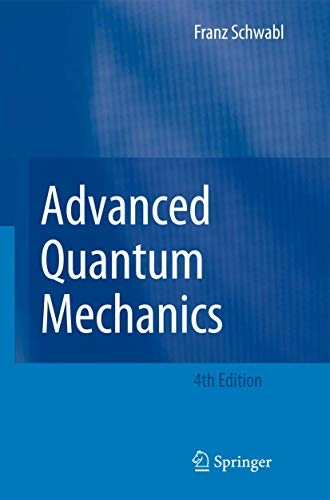 Advanced Quantum Mechanics; Franz Schwabl; 2010