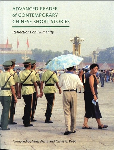 Advanced reader of contemporary Chinese short stories : reflections on humanity = [Zhongguo dang dai duan pian xiao shuo gao ji du ben : ren xing de si kao]; Ying Wang, Carrie E. Reed; 2003
