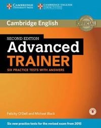 Advanced Trainer Six Practice Tests with Answers with Audio; Felicity O'Dell, Michael Black; 2015