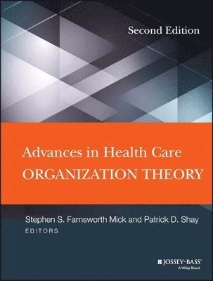 Advances in Health Care Organization Theory; Stephen S. Mick, Debora Goldberg; 2014