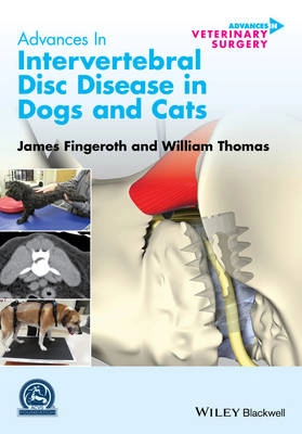 Advances in Intervertebral Disc Disease in Dogs and Cats; James Fingeroth, William L. Thomas; 2015