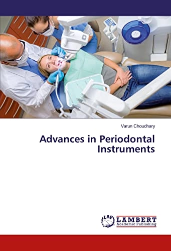 Advances in Periodontal Instruments; Varun Choudhary; 2016