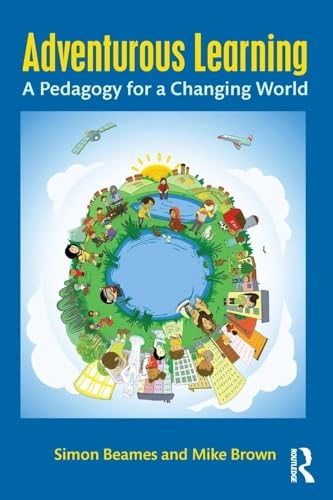 Adventurous learning : a pedagogy for a changing world; Simon Beames; 2016