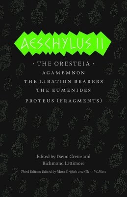 Aeschylus II : the Oresteia, Agamemnon, The Libation bearers, The Eumenides