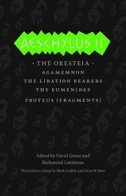 Aeschylus II : the Oresteia, Agamemnon, The Libation bearers, The Eumenides