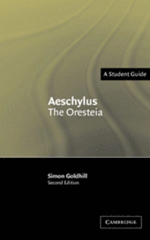 Aeschylus, the Oresteia; Simon Goldhill; 2004