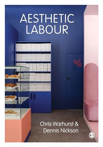 Aesthetic Labour; Chris Warhurst, Dennis Nickson; 2020