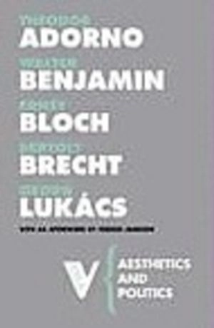Aesthetics and politics; Bertolt Brecht, Walter Benjamin, Theodor W. Adorno, György Lukács, Ernst Bloch, Fredric Jameson; 2007