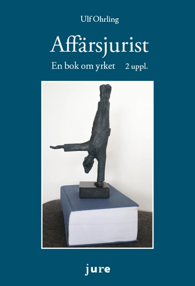 Affärsjurist – En bok om yrket; Ulf Ohrling; 2021