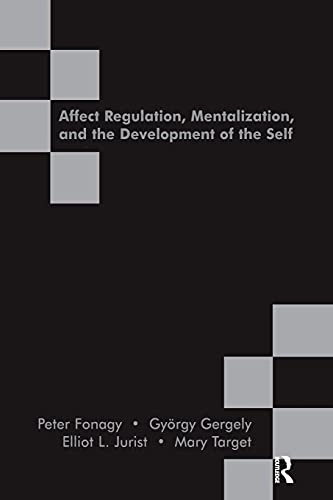 Affect regulation, mentalization, and the development of the self; Peter Fonagy; 2005