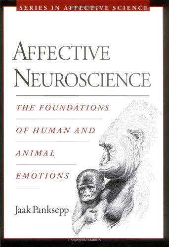 Affective neuroscience : the foundations of human and animal emotions; Jaak Panksepp; 1998