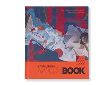Affinity publisher workbook : Learn professional page layout and publishing techniques with Affinity Publisher; Affinity Team; 2020