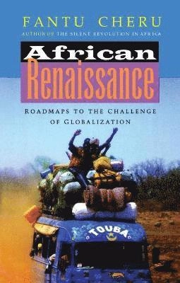 African renaissance : roadmaps to the challenge of globalization; Fantu Cheru; 2002