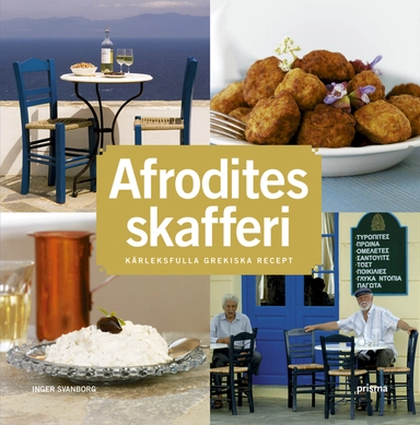 Afrodites skafferi : kärleksfulla grekiska recept; Inger Svanborg; 2007