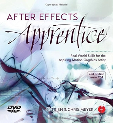 After Effects apprentice : real-world skills for the aspiring motion graphics artist; Trish Meyer; 2009