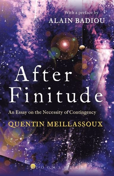 After finitude : an essay on the necessity of contingency; Quentin Meillassoux; 2008