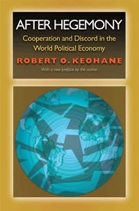 After hegemony : cooperation and discord in the world political economy; Keohane; 2005