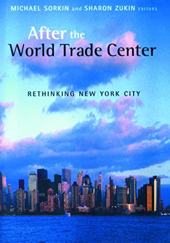 After the World Trade Center : rethinking New York City; Michael Sorkin, Sharon Zukin; 2002