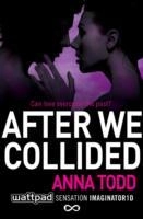 After we collided; Anna Todd; 2014