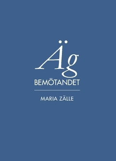Äg bemötandet : konsten att bemöta genuint; Maria Zälle; 2017