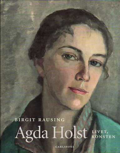 Agda Holst : livet, konsten; Birgit Rausing; 2010