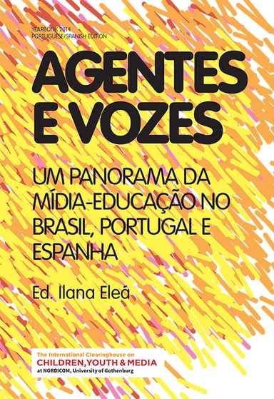Agentes e vozes : um panorama da Mídia-Educação no Brasil, Portugal e Espanha; Ilana Eleá; 2014