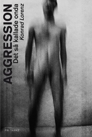 Aggression : det så kallade onda; Konrad Lorenz; 2013