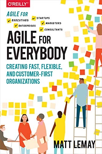 Agile for Everybody [Elektronisk resurs]; Matt Lemay; 2018