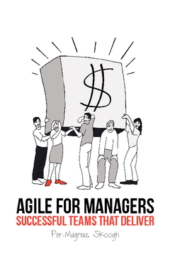 Agile for Managers : Successful Teams That Deliver; Per-Magnus Skoogh; 2012