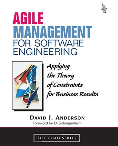 Agile management for software engineering : applying the theory of constraints for business results; David J. Anderson; 2003