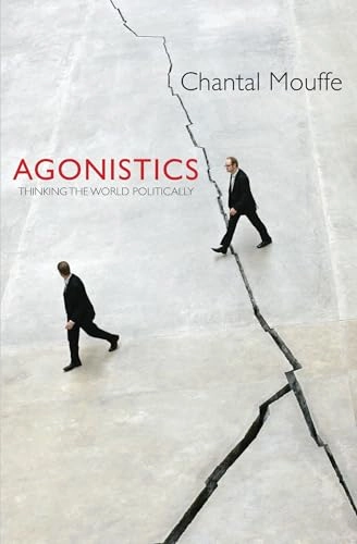 Agonistics : thinking the world politically