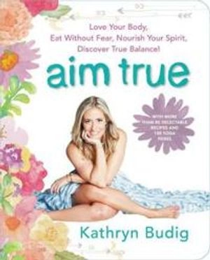 Aim True; Kathryn Budig; 2016