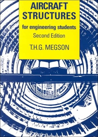 Aircraft structures for engineering students; T. H. G. Megson; 1990