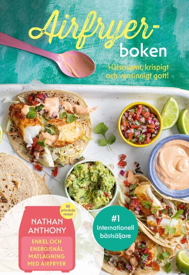 Airfryer-boken : hälsosamt, krispigt och vansinnigt gott!; Nathan Anthony; 2023